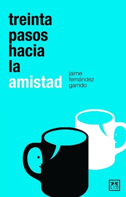 TREINTA PASOS HACIA LA AMISTAD | 9788483561904 | FERNANDEZ GARRIDO,JAIME