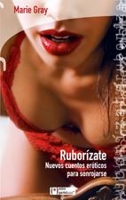 RUBORIZATE. NUEVOS CUENTOS EROTICOS PARA SONROJARSE | 9788496754287 | GRAY,MARIE