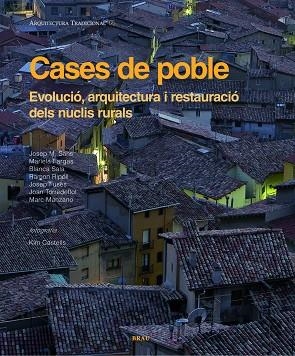 CASES DE POBLE. EVOLUCIO, ARQUITECTURA I RESTAURACIO DELS NUCLIS RURALS | 9788495946782 | SANS,JOSEP M. FARGAS,MARIELA SALA,BLANCA RIPOLL,RAMON FUSES,JOSEP TORREDEFLOT,JOAN MANZANO,MARC