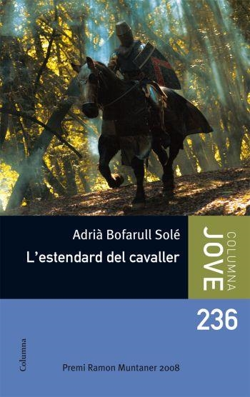 ESTENDARD DEL CAVALLER. PREMI R.MUNTANER 2008 | 9788466410090 | BOFARULL SOLER,ADRIA