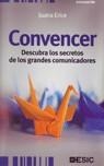 CONVENCER. DESCUBRA LOS SECRETOS DE LOS GRANDES COMUNICADORES | 9788473566605 | ERICE,JUANA