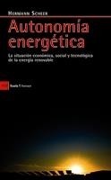 AUTONOMIA ENERGETICA. LA SITUACION ECONOMICA, SOCIAL Y TECNOLOGICA DE LA ENERGIA RENOVABLE | 9788498881479 | SCHEER,HERMANN