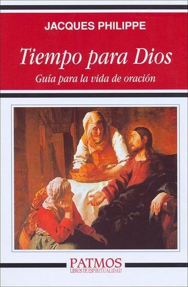 TIEMPO PARA DIOS. GUIA PARA LA VIDA DE ORACION | 9788432133596 | PHILIPPE,JACQUES