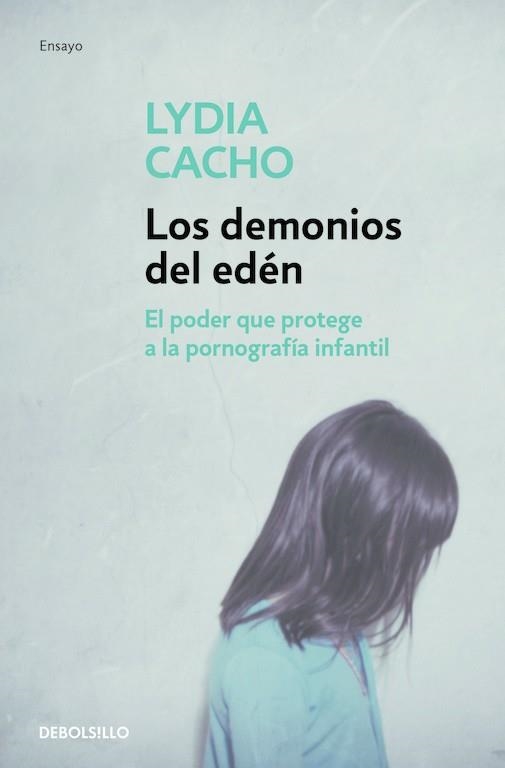 DEMONIOS DEL EDEN. EL PODER QUE PROTEGE A LA PORNOGRAFIA INFANTIL | 9788499083339 | CACHO,LYDIA