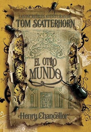 OTRO MUNDO. LAS INCREIBLES AVENTURAS DE TOM SCATTERHORN | 9788484415503 | CHANCELLOR,HENRY