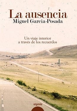 AUSENCIA. UN VIAJE INTERIOR A TRAVES DE LOS RECUERDOS | 9788498773538 | GARCIA-POSADA,MIGUEL