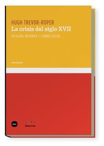 CRISIS DEL SIGLO XVII. RELIGION, REFORMA Y CAMBIO SOCIAL | 9788496859555 | TREVOR-ROPER,HUGH