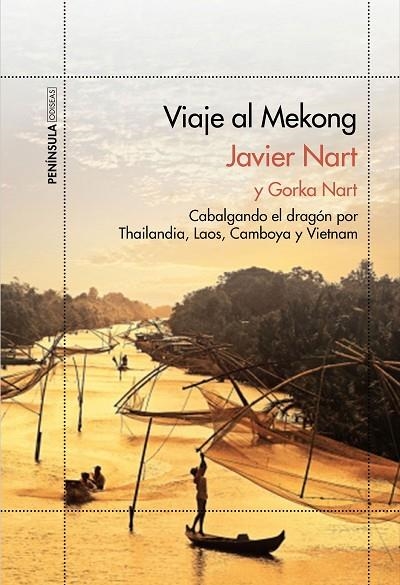 VIAJE AL MEKONG. CABALGANDO EL DRAGON POR THAILANDIA,LAOS,CAMBOYA Y VIETNAM | 9788499424125 | NART,JAVIER NART,GORKA