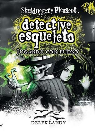 JUGANDO CON FUEGO. DETECTIVE ESQUELETO | 9788467530773 | LANDY,DEREK