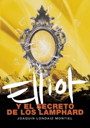 ELLIOT Y EL SECRETO DE LOS LAMPHARD | 9788484414841 | LONDAIZ MONTIEL,JOAQUIN