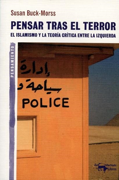 PENSAR TRAS EL TERROR. EL ISLAMISMO Y LA TEORIA CRITICA ENTRE LA IZQUIERDA | 9788477748335 | BUCK-MORSS,SUSAN