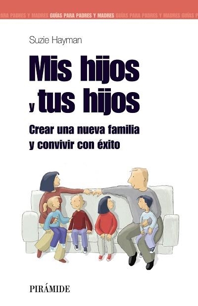 MIS HIJOS Y TUS HIJOS. CREAR UNA NUEVA FAMILIA Y CONVIVIR CON EXITO | 9788436823738 | HAYMAN,SUZIE