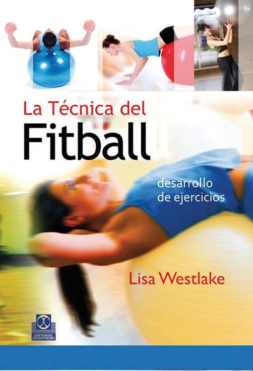 TECNICA DEL FITBALL. DESARROLLO DE EJERCICIOS | 9788480198202 | WESTLAKE,LISA