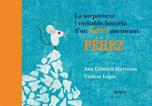 SORPRENENT I VERITABLE HISTORIA D,UN RATOLI ANOMENAT PEREZ | 9788498414196 | HERREROS,ANA CRISTINA LOPIZ,VIOLETA