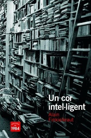 UN COR INTEL-LIGENT | 9788492440481 | FINKIELKRAUT,ALAIN