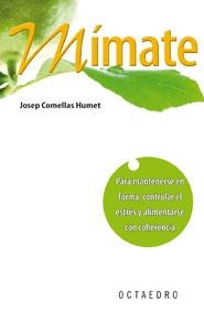 MIMATE. PARA MANTENERSE EN FORMA, CONTROLAR EL ESTRES Y ALIMENTARSE CON COHERENCI | 9788480630207 | COMELLAS HUMET,JOSEP