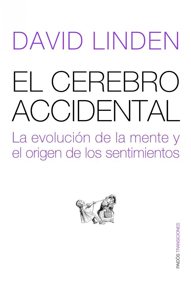 CEREBRO ACCIDENTAL. LA EVOLUCION DE LA MENTE Y EL ORIGEN DE LOS SENTIMIENTOS | 9788449323386 | LINDEN,DAVID