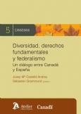 DIVERSIDAD, DERECHOS FUNDAMENTALES Y FEDERALISMO. UN DIALOGO ENTRE CANADA Y ESPAÑA | 9788492788279 | CASTELLA ANDREU,JOSEP M GRAMMOND,SEBASTIEN