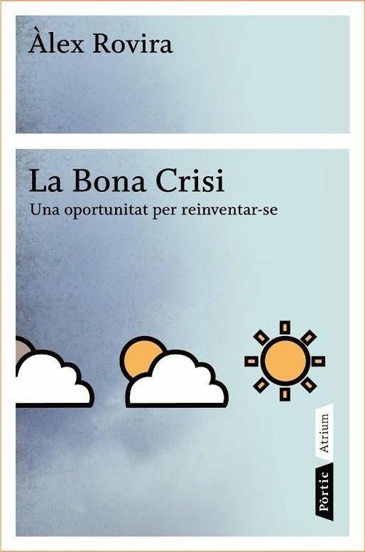 BONA CRISI. UNA OPORTUNITAT PER REINVENTAR-SE | 9788498090796 | ROVIRA CELMA,ALEX