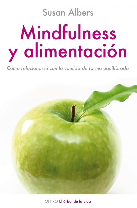 MINDFULNESS Y ALIMENTACION. COMO RELACIONARSE CON LA COMIDA DE MANERA EQUILIBRADA | 9788497544672 | ALBERS,SUSAN