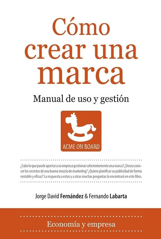 COMO CREAR UNA MARCA. MANUAL DE USO Y GESTION | 9788496968998 | FERNANDEZ,JORGE DAVID LABARTA,FERNANDO