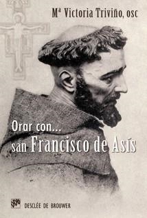 ORAR CON SAN FRANCISCO DE ASIS | 9788433023964 | TRIVIÑO,M.VICTORIA