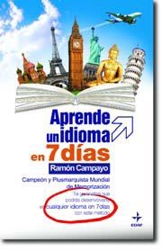 APRENDE UN IDIOMA EN 7 DIAS. TE GARANTIZA QUE DESENVOLVERTE EN CUALQUIER IDIOMA EN 7 DIAS CON ESTE METODO | 9788441417816 | CAMPAYO,RAMON