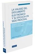 VALIDEZ DEL DOCUMENTO ELECTRONICO Y SU EFICACIA EN SEDE PROCESAL. INCORPORA LAS REFORMAS LEGALES PARA LA... | 9788498981360 | BENNASAR,JAUME A.