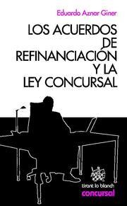 ACUERDOS DE REFINANCIACION Y LA LEY CONCURSAL | 9788498768060 | AZNAR GINER,EDUARDO