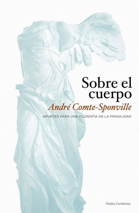 SOBRE EL CUERPO. APUNTES PARA UNA FILOSOFIA DE LA FRAGILIDAD | 9788449323362 | COMTE-SPONVILLE,ANDRE