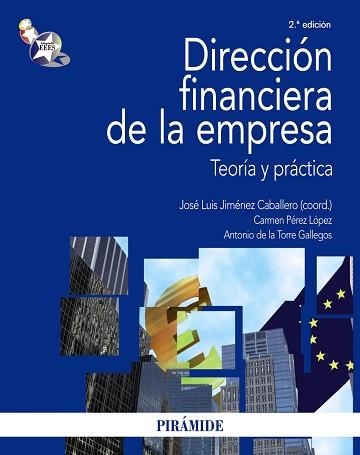 DIRECCION FINANCIERA DE LA EMPRESA. TEORIA Y PRACTICA | 9788436822984 | JIMENEZ CABALLERO,JOSE LUIS PEREZ LOPEZ,CARMEN TORRE GALLEGOS,ANTONIO DE LA