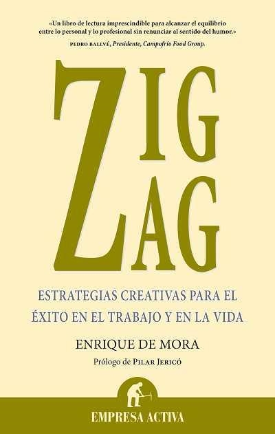 ZIG ZAG ESTRATEGIAS SINUOSAS PARA EL EXITO EN EL TRABAJO Y EN LA VIDA | 9788492452392 | MORA PERE,ENRIQUE DE