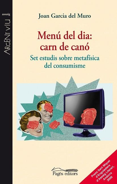 MENU DEL DIA, CARN DE CANO. SET ESTUDIS SOBRE METAFISICA DEL CONSUMISME | 9788497799850 | GARCIA DEL MURO SOLANS,J.