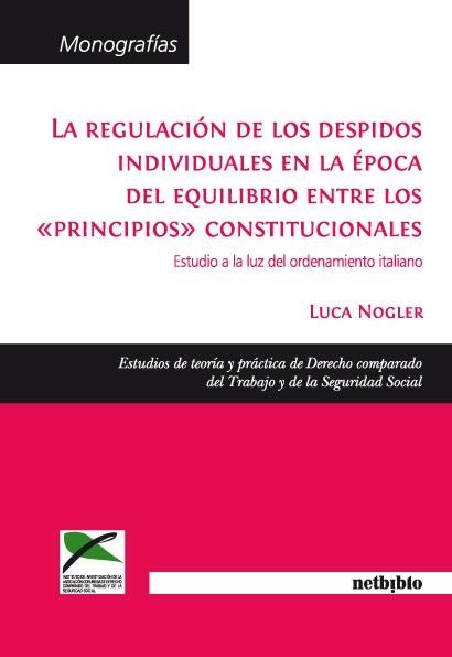 REGULACION DE LOS DESPIDOS INDIVIDUALES EN LA EPOCA DEL EQUILIBRIO ENTRE LOS PRINCIPIOS CONSTITUCIONALES | 9788497455527 | NOGLER,LUCA