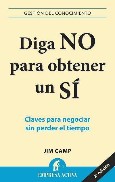 DIGA NO PARA OBTENER UN SI. CLAVES PARA NEGOCIAR SIN PERDER EL TIEMPO | 9788496627314 | CAMP,JIM