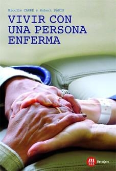 VIVIR CON UNA PERSONA ENFERMA | 9788427130937 | CARRE,NICOLLE PARIS,HUBERT