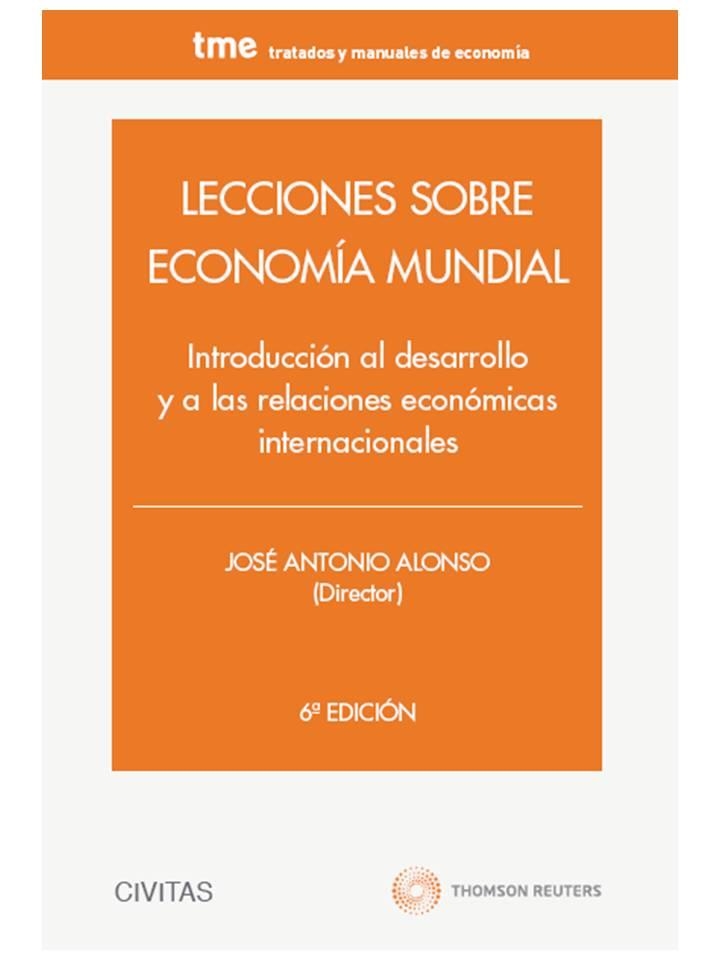 LECCIONES SOBRE ECONOMIA MUNDIAL. INTRODUCCION AL DESARROLLO Y A LAS RELACIONES ECONOMICAS INTERNACIONALES | 9788447042593 | ALONSO,JOSE ANTONIO