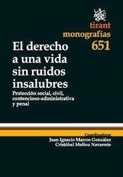 DERECHO A UNA VIDA SIN RUIDOS INSALUBRES. PROTECCION SOCIAL, CIVIL, CONTENCIOSO-ADMINISTRATIVA Y PENAL | 9788498768671 | MOLINA NAVARRETE,CRISTOBA MARCOS GONZALEZ,JUAN IGNACIO