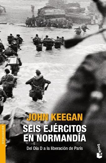 SEIS EJERCITOS EN NORMANDIA. DEL DIA D A LA LIBERACION DE PARIS | 9788408131434 | KEEGAN,JOHN