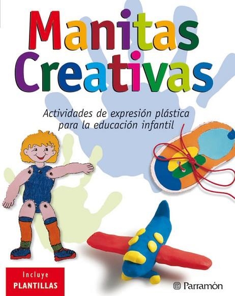 MANITAS CREATIVAS. ACTIVIDADES PARA EDUCACION INFANTIL+PLANTILLAS | 9788434227361 | PARRAMON, EQUIPO