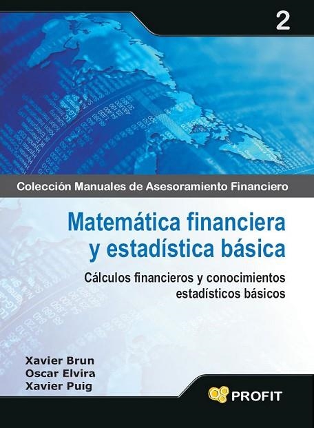 MATEMATICA FINANCIERA Y ESTADISTICA BASICA. CALCULOS FINANCIEROS Y CONOCIMIENTOS ESTADISTICOS BASICOS | 9788496998674 | ELVIRA,OSCAR PUIG,XAVIER BRUN,XAVIER