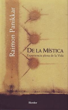 DE LA MISTICA. EXPERIENCIA PLENA DE LA VIDA | 9788425425400 | PANIKKAR,RAIMON