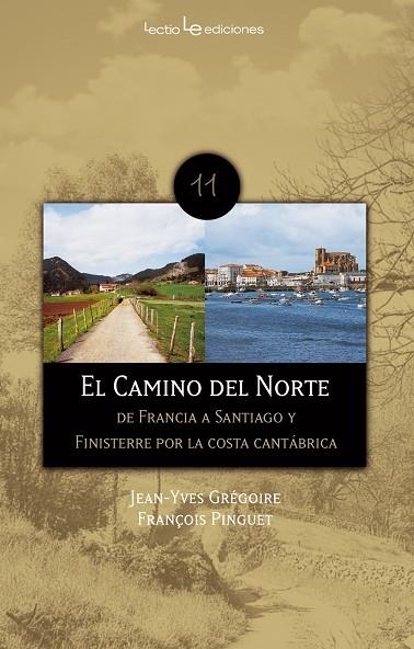 CAMINO DEL NORTE. DE FRANCIA A SANTIAGO Y FINISTERRE POR LA COSTA CANTABRICA | 9788496754461 | GREGOIRE,JEAN-YVES PINGUET,FRANÇOIS