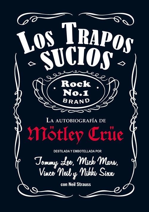 TRAPOS SUCIOS. AUTOBIOGRAFIA DE MOTLEY CRUE | 9788493686406 | STRAUSS, NEIL/SIXX, NIKKI/LEE, TOMMY/NEIL, VINCE/MARS, MICK