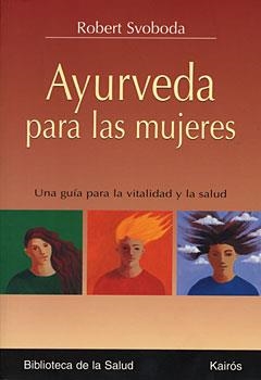 AYURVEDA PARA LAS MUJERES | 9788472456259 | SVOBODA,ROBERT