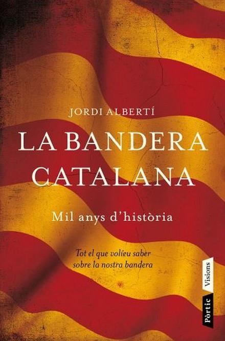 BANDERA CATALANA MIL ANYS D,HISTORIA | 9788498091496 | ALBERTI,JORDI