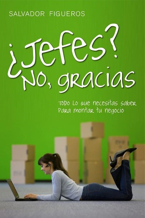 JEFES? NO GRACIAS. TODO LO QUE NECESITAS SABER PARA MONTAR TU NEGOCIO | 9788498750737 | FIGUEROS,SALVADOR