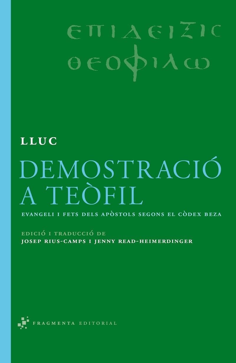 DEMOSTRACIO A TEOFIL. EVANGELI I FETS DELS APOSTOLS SEGONS EL CODEX BEZA. ED.BILINGUE GREC-CATALA | 9788492416172 | LLUC RIUS-CAMPS,JOSEP