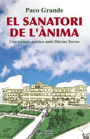 SANATORI DE L,ANIMA. UNA TERAPIA POETICA AMB MARIUS TORRES | 9788497799898 | GRANDE,PACO