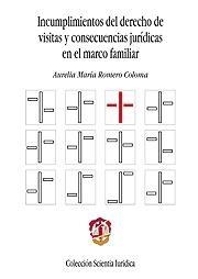 INCUMPLIMIENTOS DEL DERECHO DE VISITAS Y CONSECUENCIAS JURIDICAS EN EL MARCO FAMILIAR | 9788429016260 | ROMERO COLOMA,AURELIA MARIA